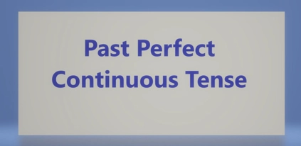 یادگیری زمان گذشتهی کامل استمراری (Past Perfect Continuous)
